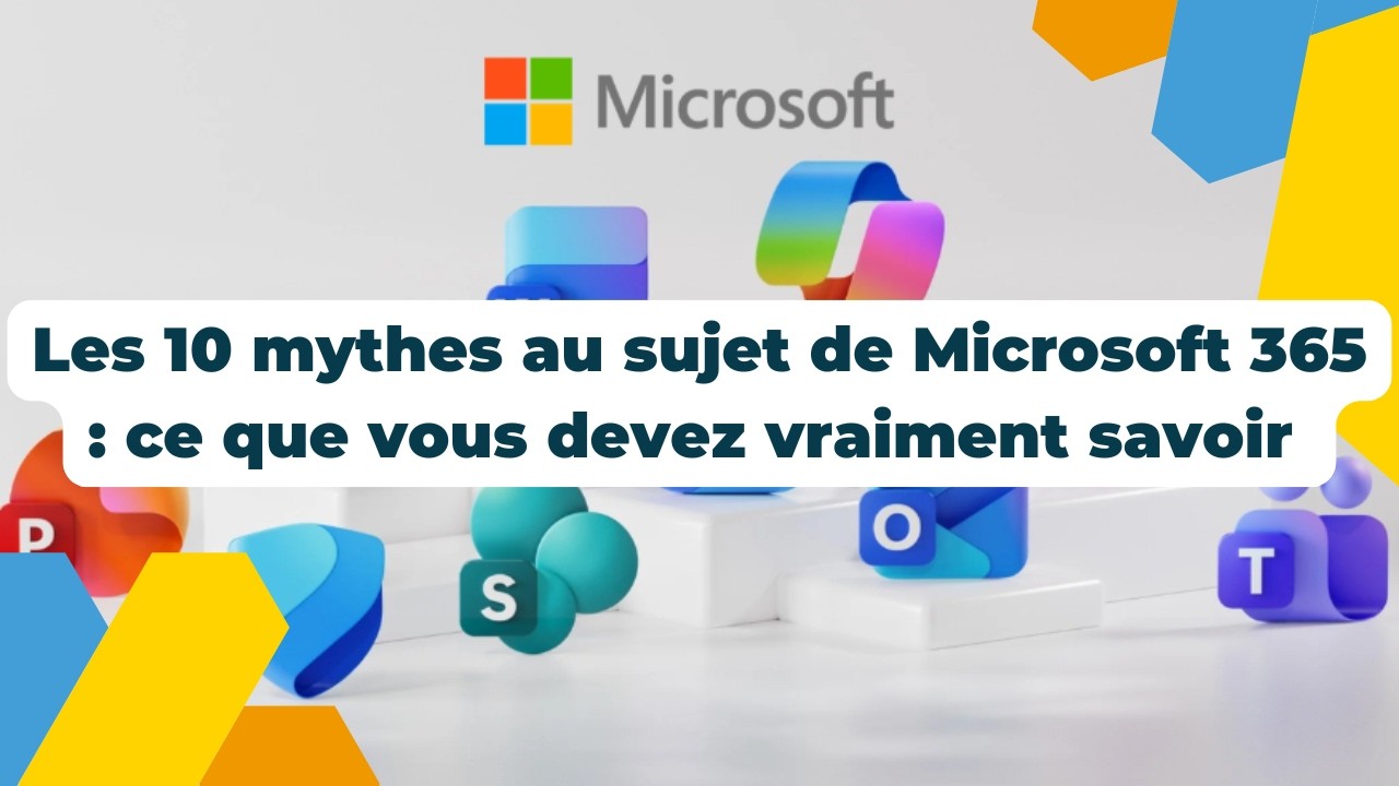 Webinaire | Les 10 mythes au sujet de Microsoft 365 : ce que vous devez vraiment savoir