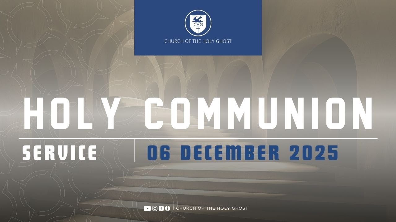 Holy Communion Service: 06 December 2025 | Church of the Holy Ghost