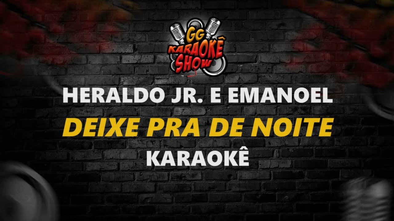 Deixe Pra de Noite - Karaokê/ Heronaldo Jr. e Emanoel