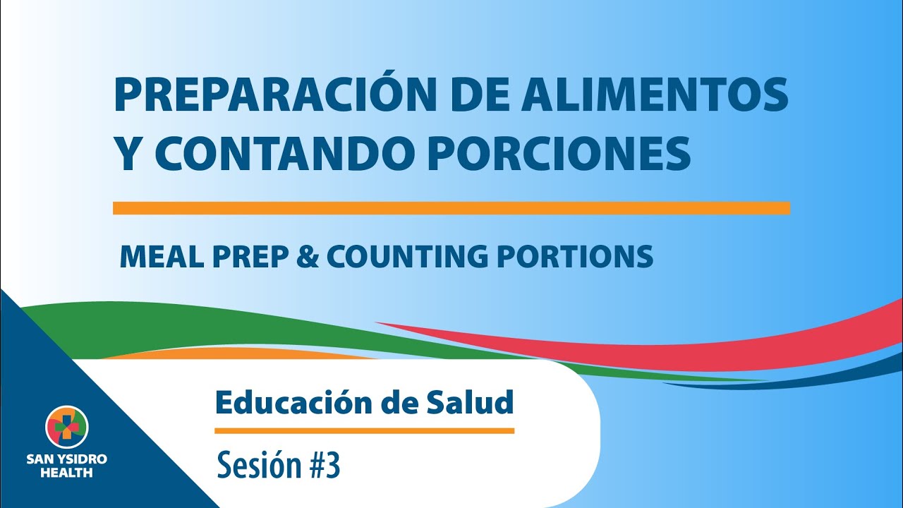 Educación de Salud Sesión #3 Preparación de Alimentos y Contando Porciones