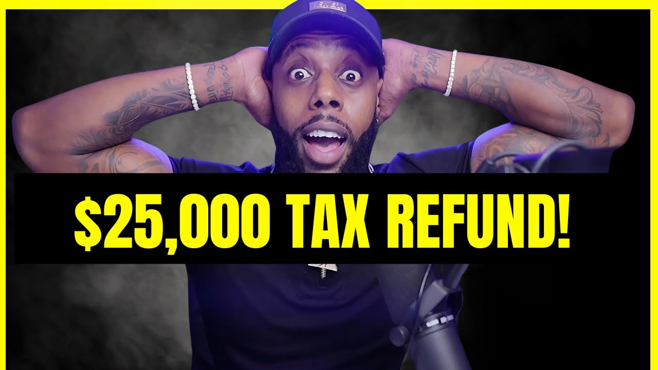 How To Get A $25,000 Tax Refund