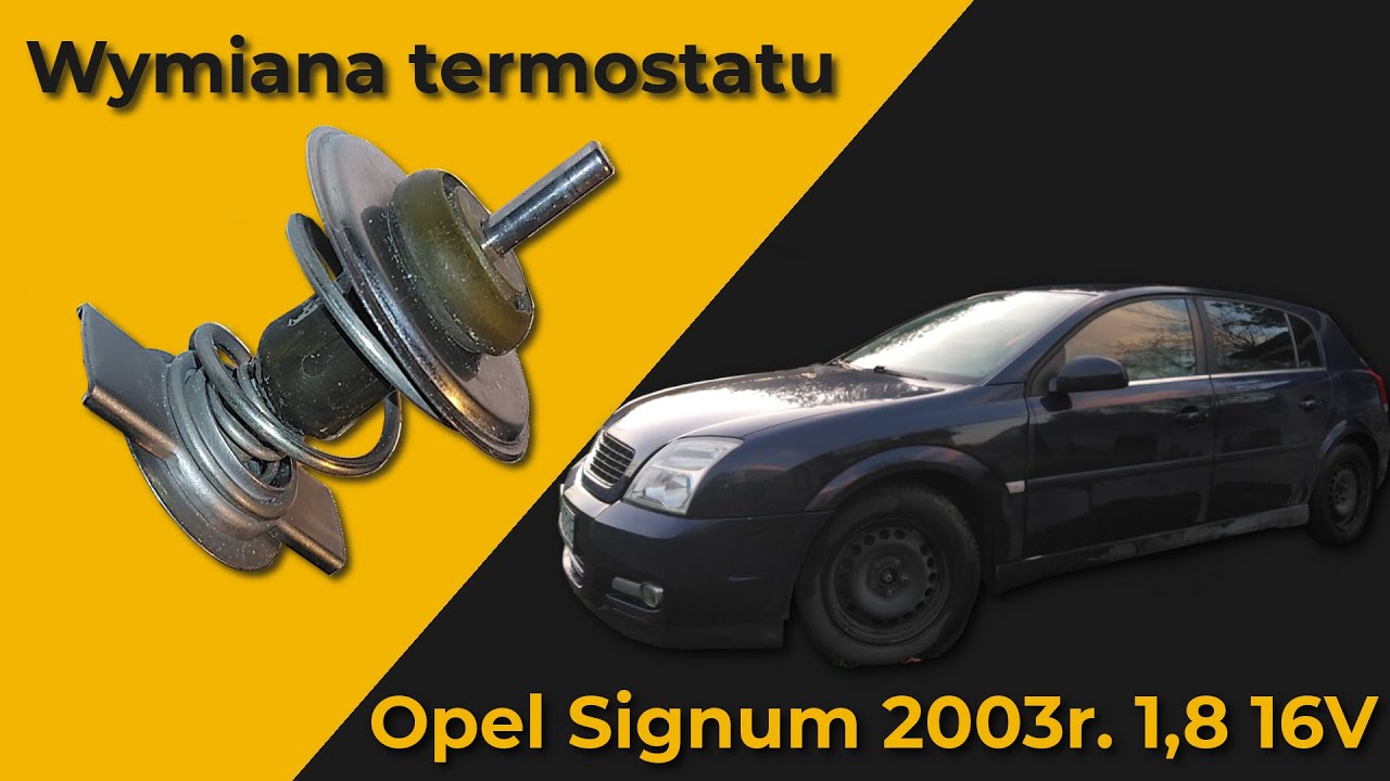Wymiana termostatu - Opel Signum - 1.8 16v