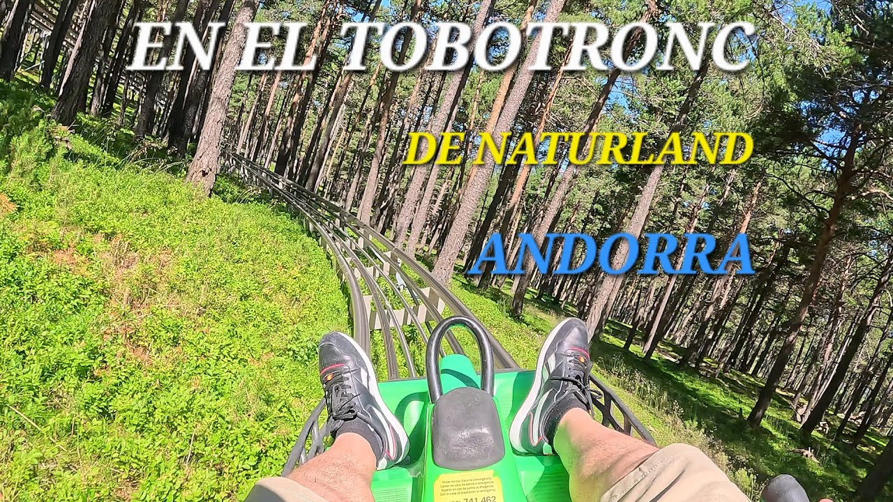 SUBIMOS A NATURLAND Y ABORDAMOS EL TOBOTRONC, EN ANDORRA, VIDEO #1 DE UNA SERIE