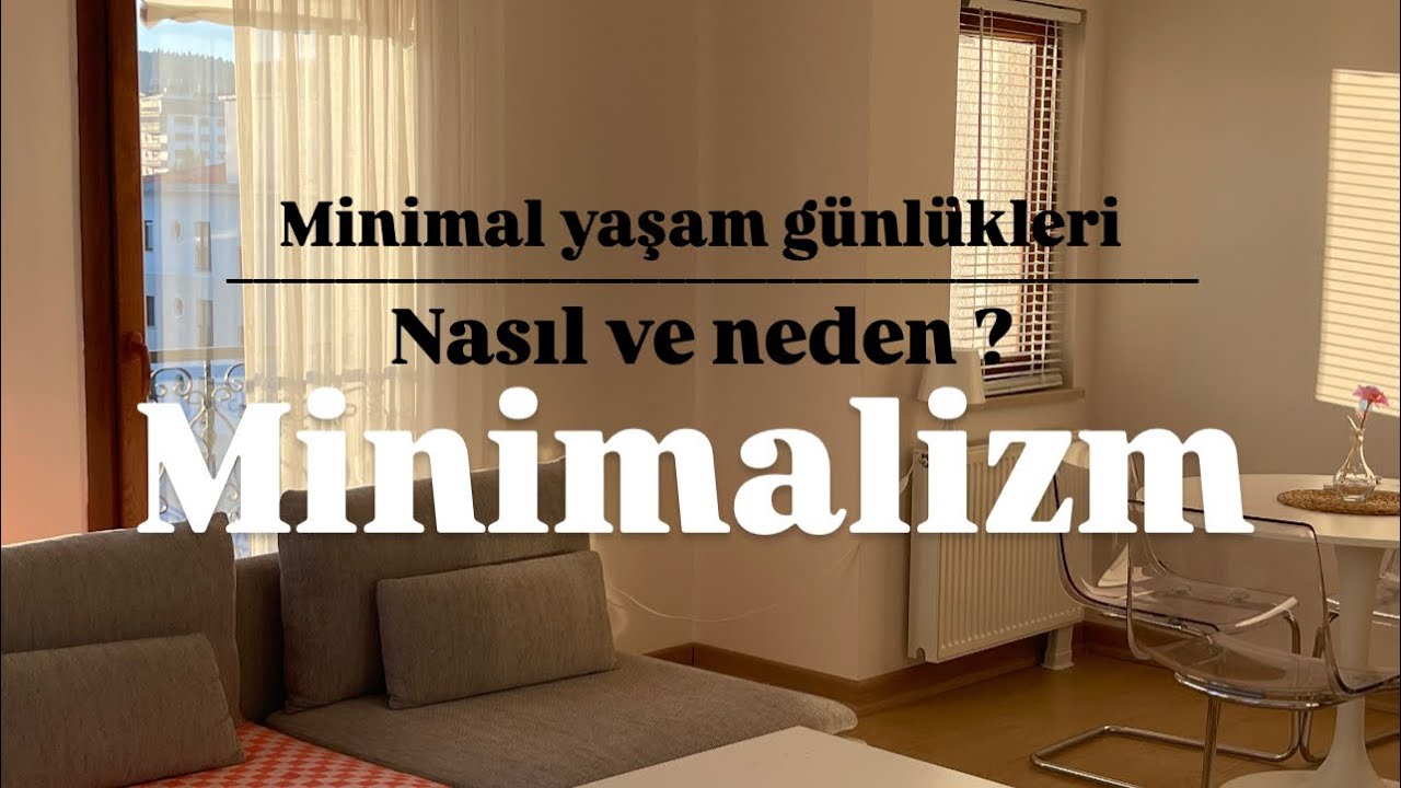 Minimal yaşam | Nereden başlayacağım? | Neden minimalizm? 