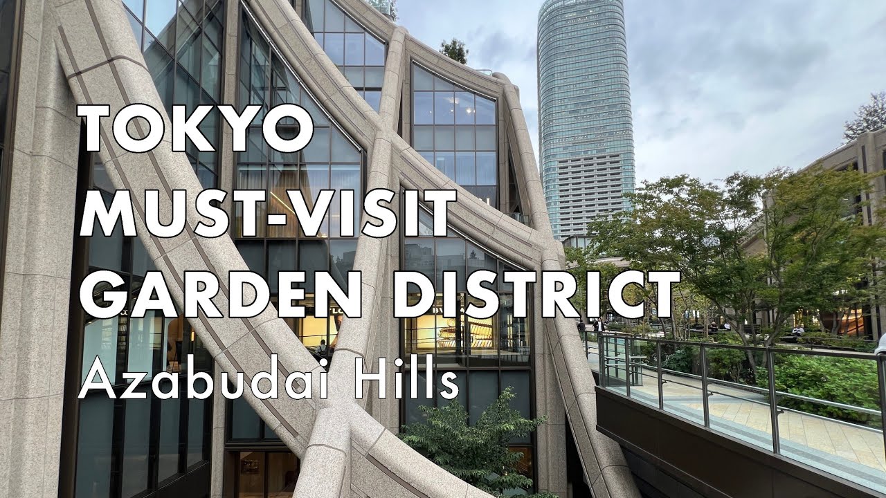TOKYO Newest District | Azabudai Hills CUTTING EDGE Architecture