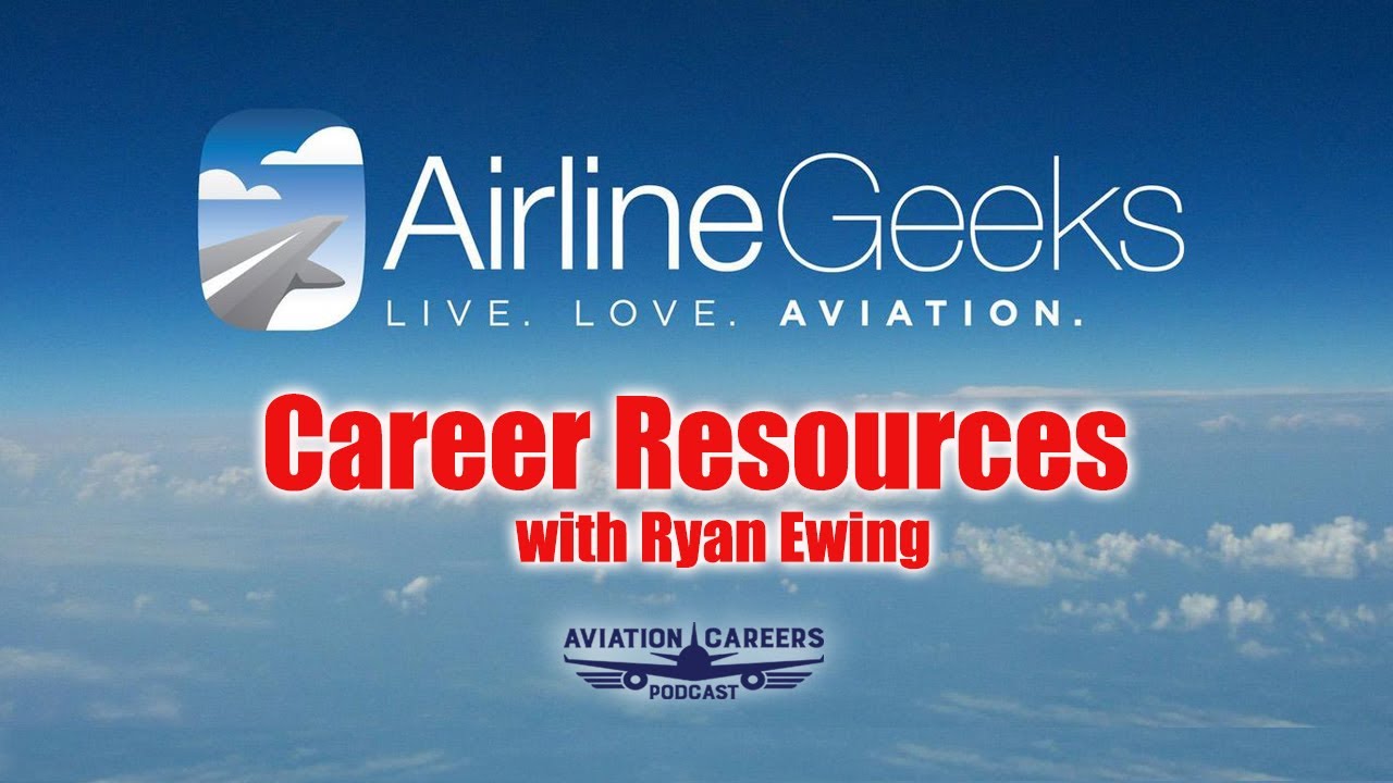 AirlineGeeks.com Career Resources with Ryan Ewing