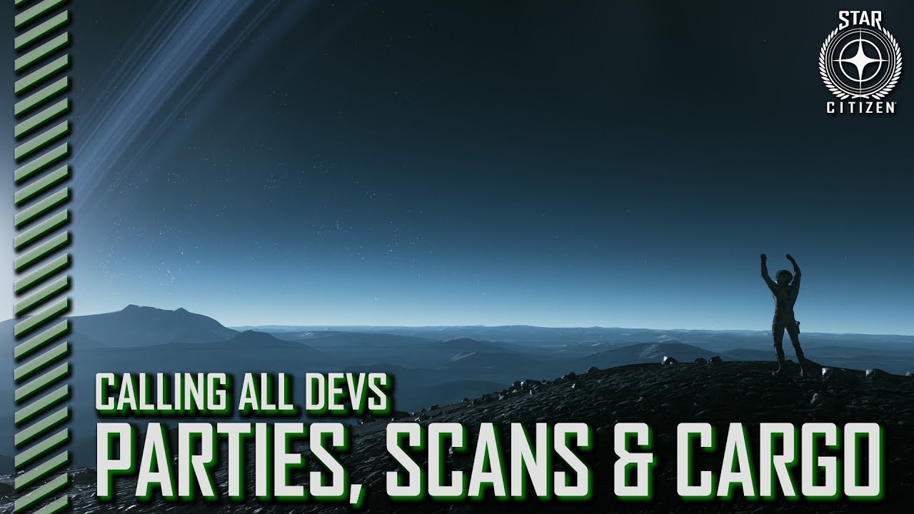 Star Citizen: Calling All Devs - Parties, Scans & Cargo