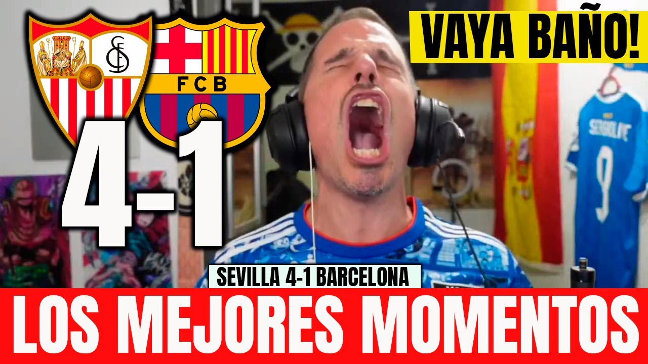 LAS MEJORES REACCIONES DEL SEVILLA 4-1 BARÇA : VAYA BAÑO Y HUMILLACIÓN!