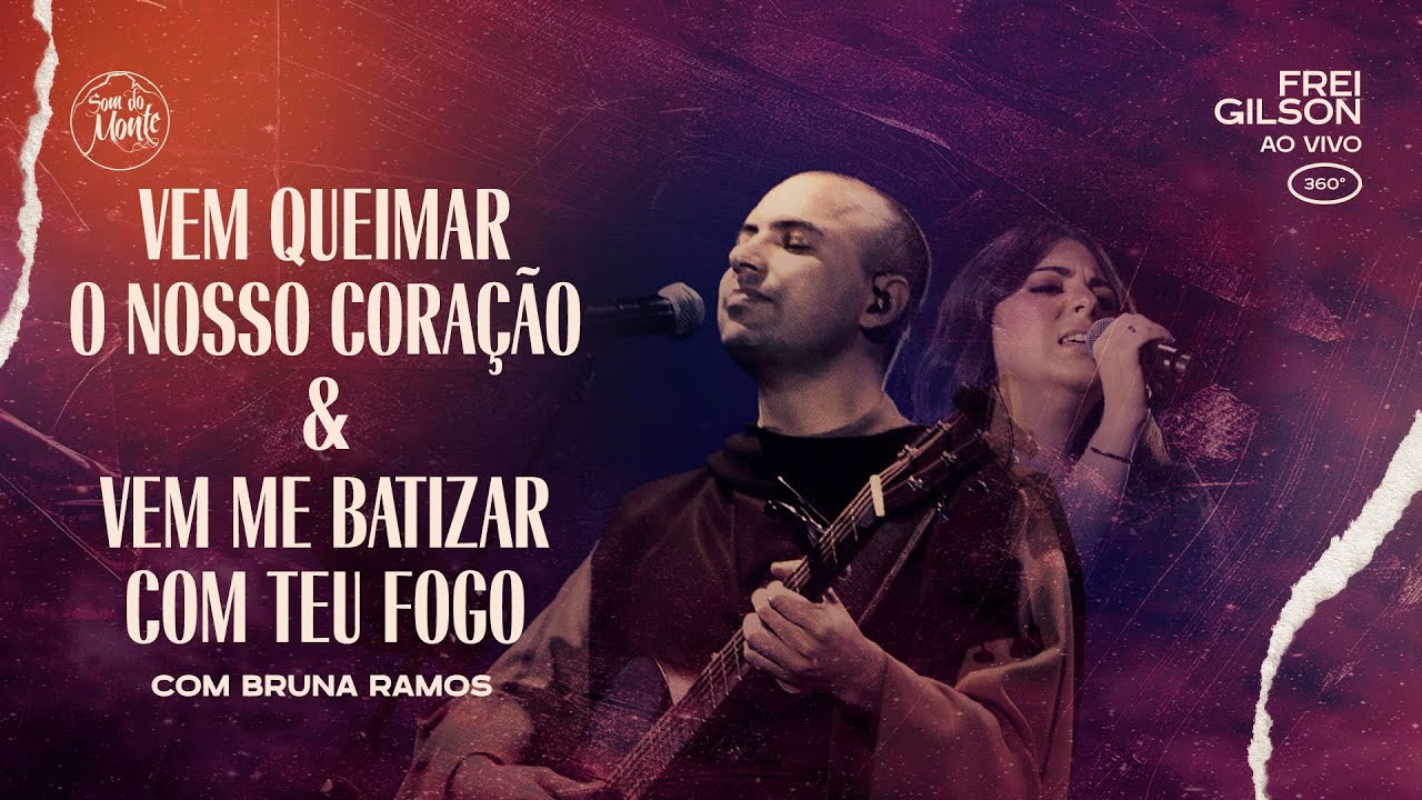 Vem queimar o nosso coração & Vem me batizar com Teu fogo (com Bruna R) | Frei Gilson ao vivo (360º)