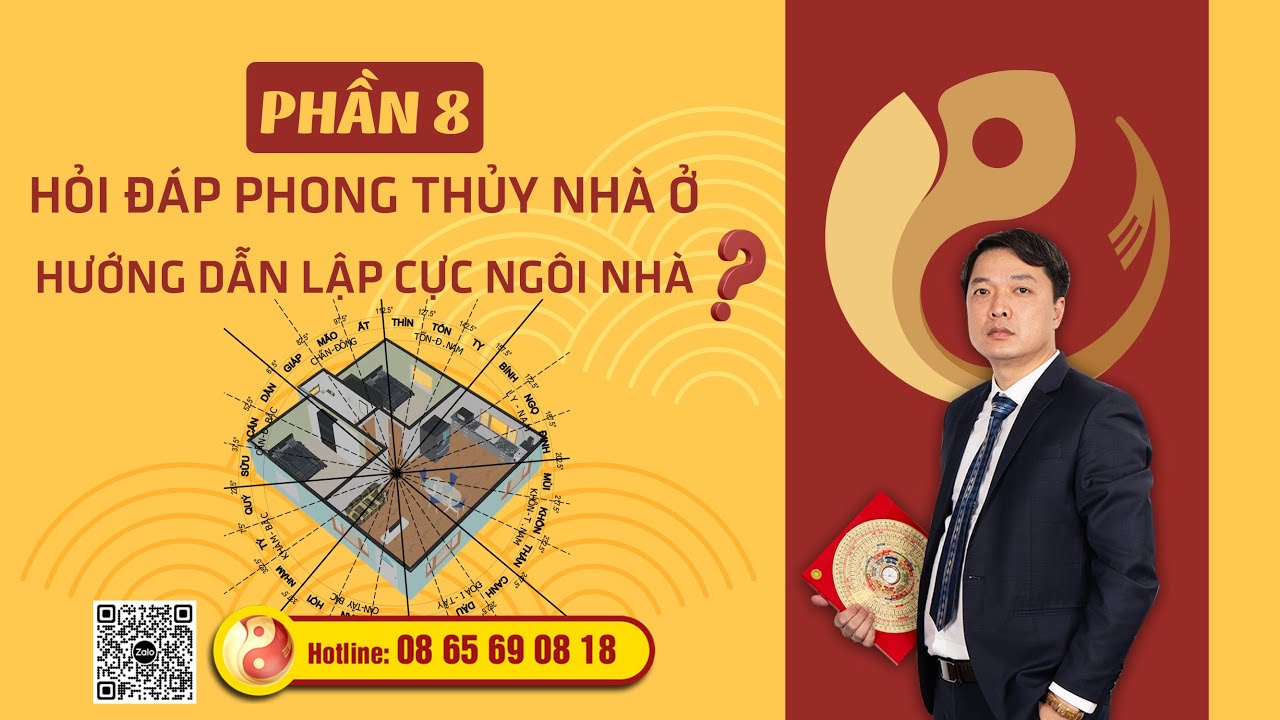 PHẦN 8: HỎI ĐÁP PHONG THỦY? Hướng dẫn lập cực ngôi nhà? - Thầy Phong Thủy Đại Nam