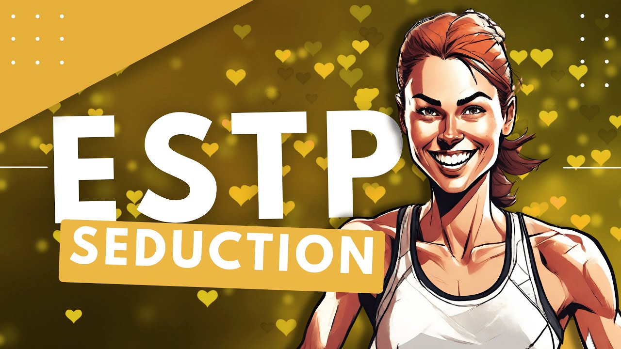 How to Seduce an ESTP