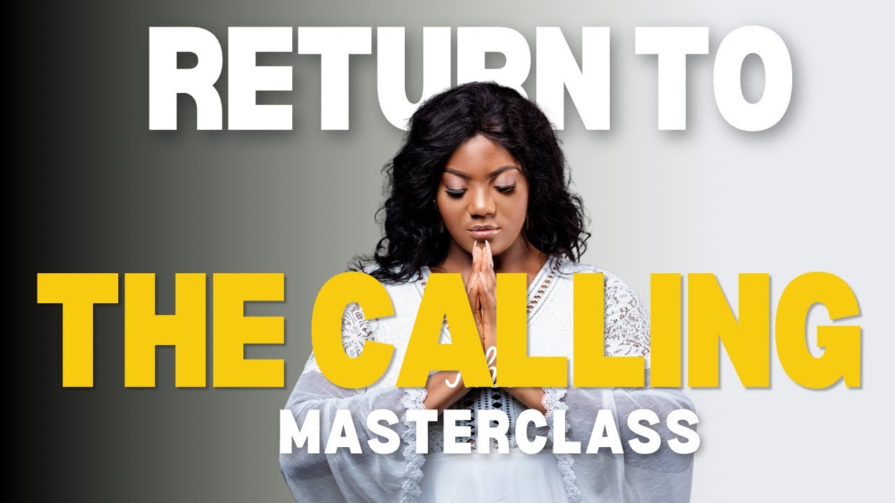 Return to your soul's calling MASTERCLASS 
