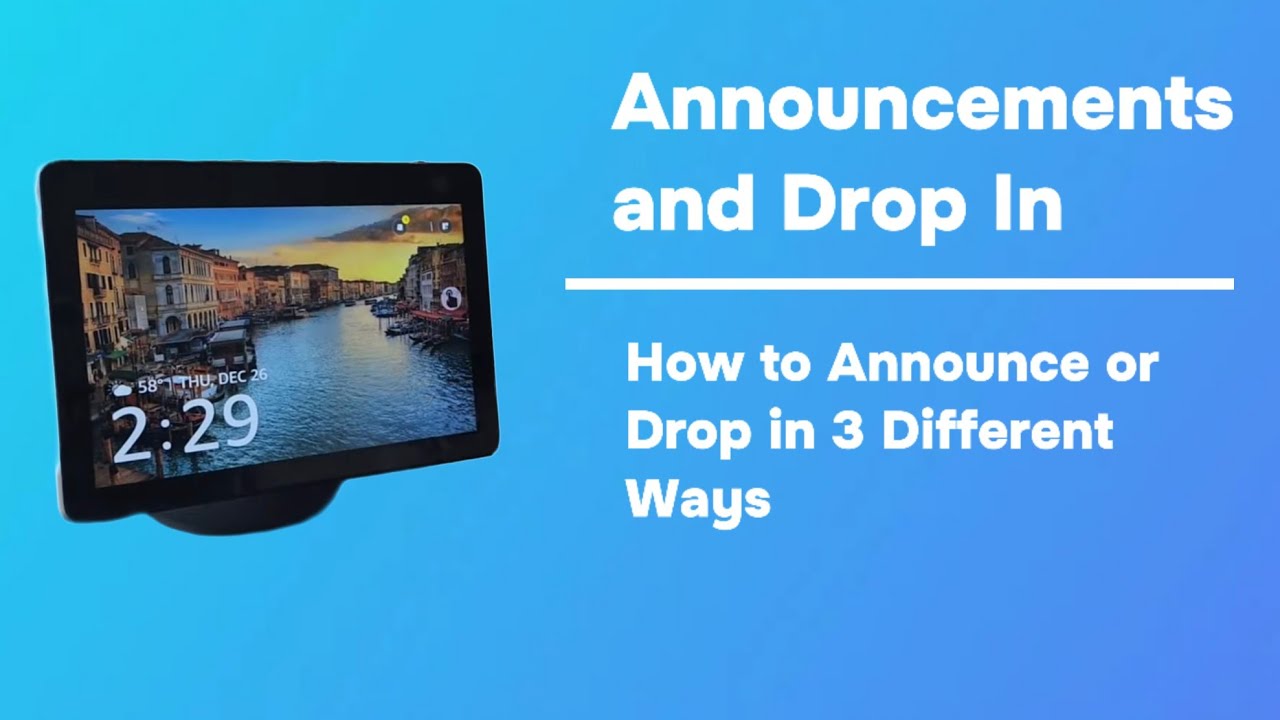 Amazon Alexa: Drop in and Announcements. What it is and How to Use it