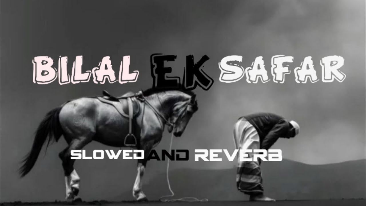 Bilal ek safar Bilal justuju slowed and reverb best ever 