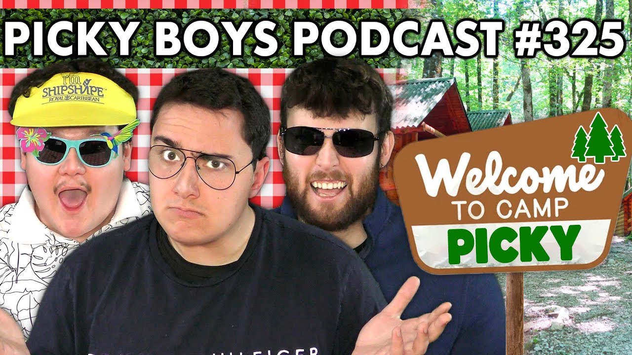 The Reason I Never Wanted to go to Sleep Away Camp?!?  - Picky Boys Podcast #325