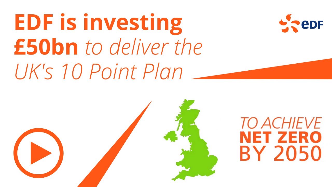 EDF is investing &pound;50bn to deliver the UK's 10 Point Plan