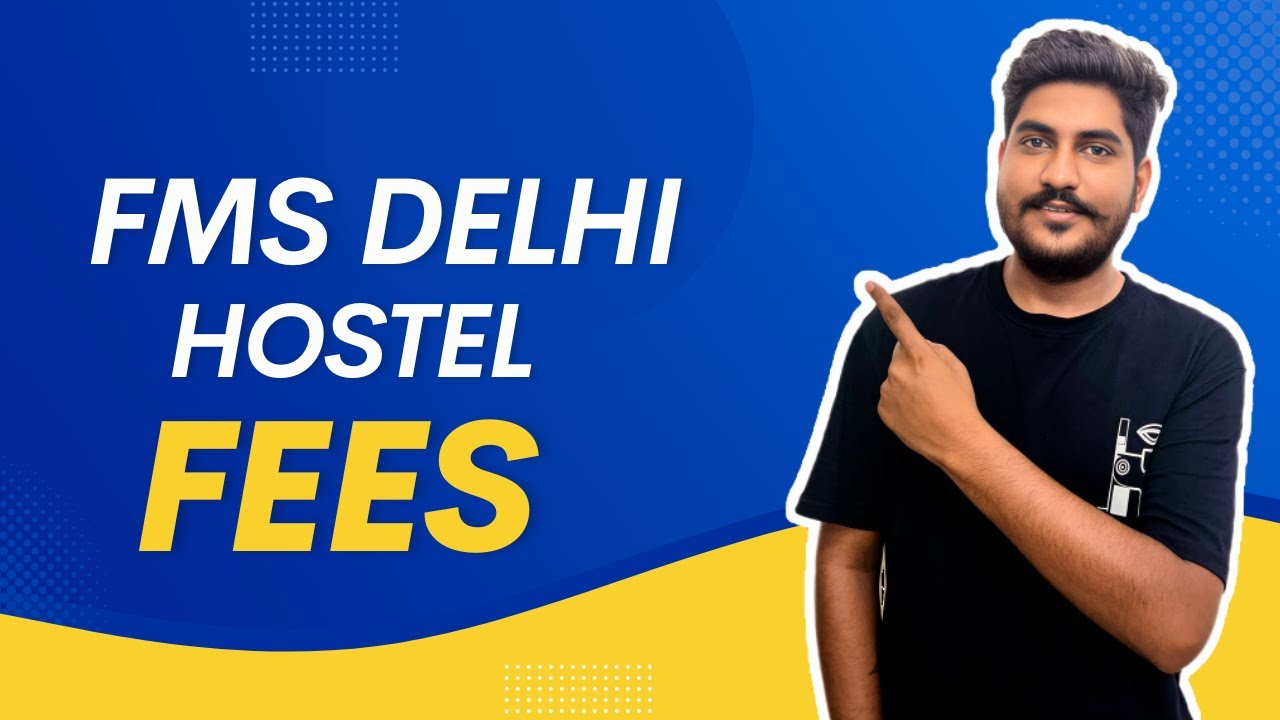 Complete Guide to FMS Delhi Hostels: Charges Facilities and More!