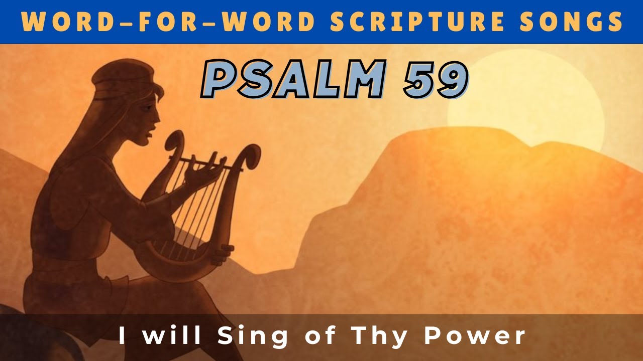 Psalm 59 - I will Sing of Thy Power. A Word-for-Word Scripture music song.