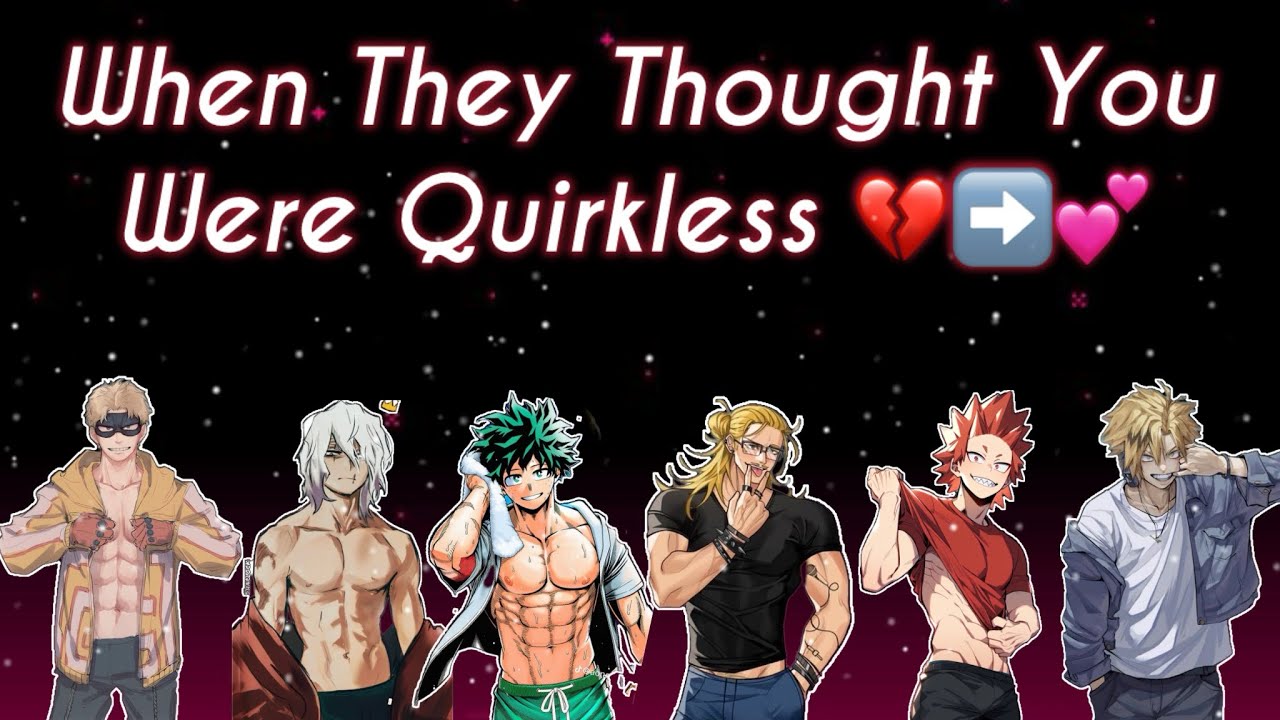 When They Thought You Were Quirkless 💔➡️💕 (MHA “You Had It The Whole Time” Series part 2 ) 