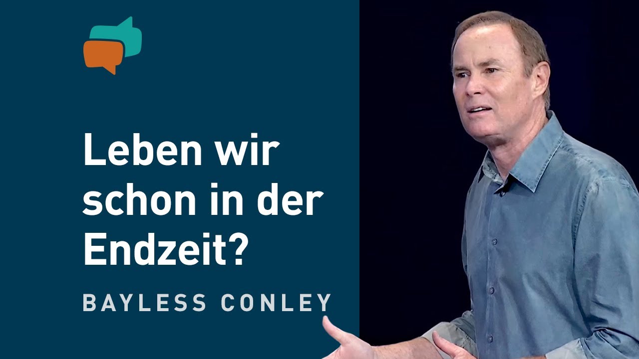 Warum die Endzeit schon angefangen hat (1) – Bayless Conley
