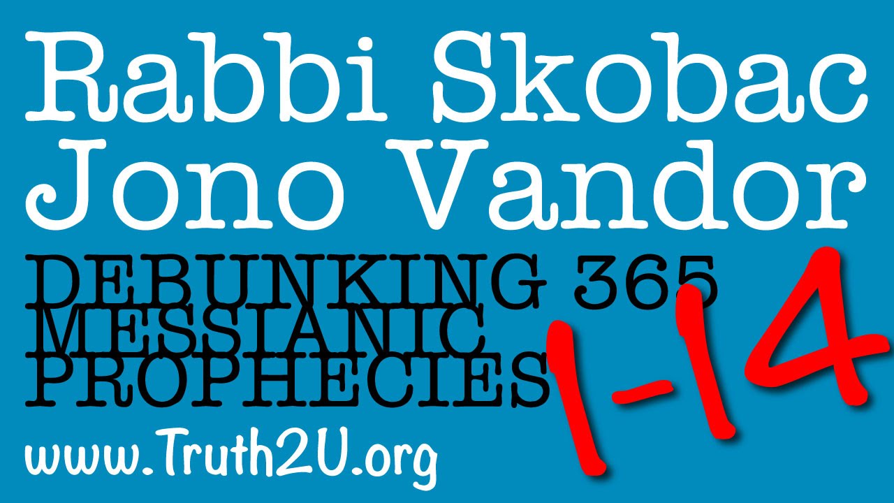1-14/365 Debunking Messianic Prophecies: Rabbi Michael Skobac