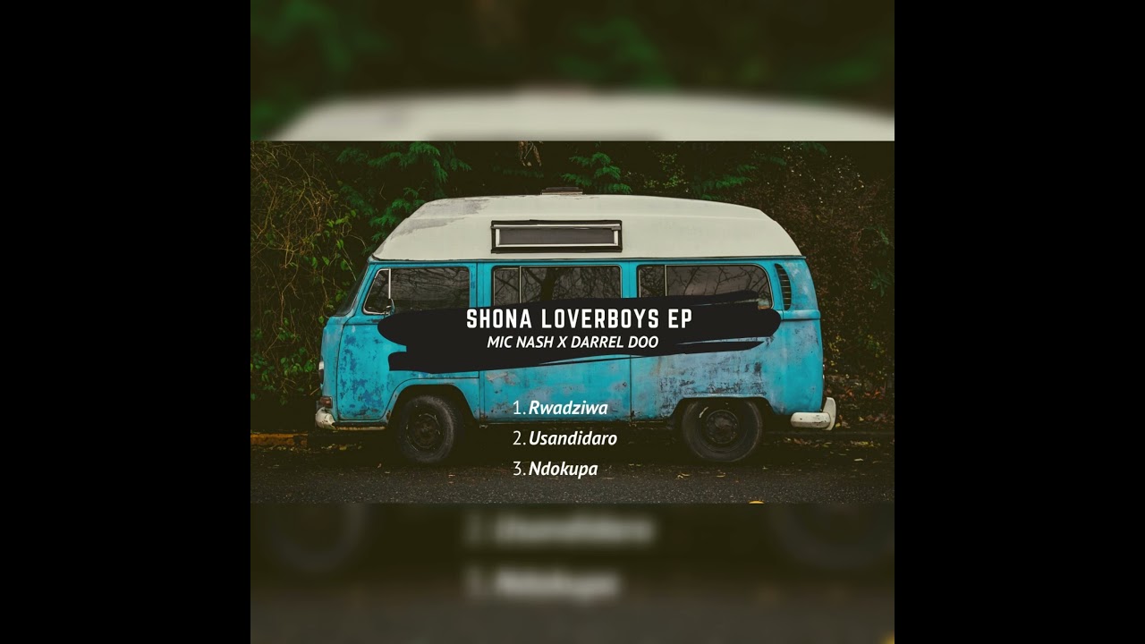 Mic Nash X Darrel Doo - Rwadziwa (SHONA LOVERBOYS E.P)