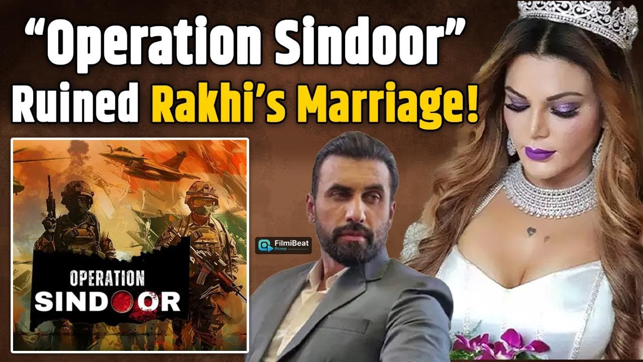 Rakhi Sawant Reveals &ldquo;Operation Sindoor&rdquo; Reason Behind Cancelled Marriage With Dodi Khan