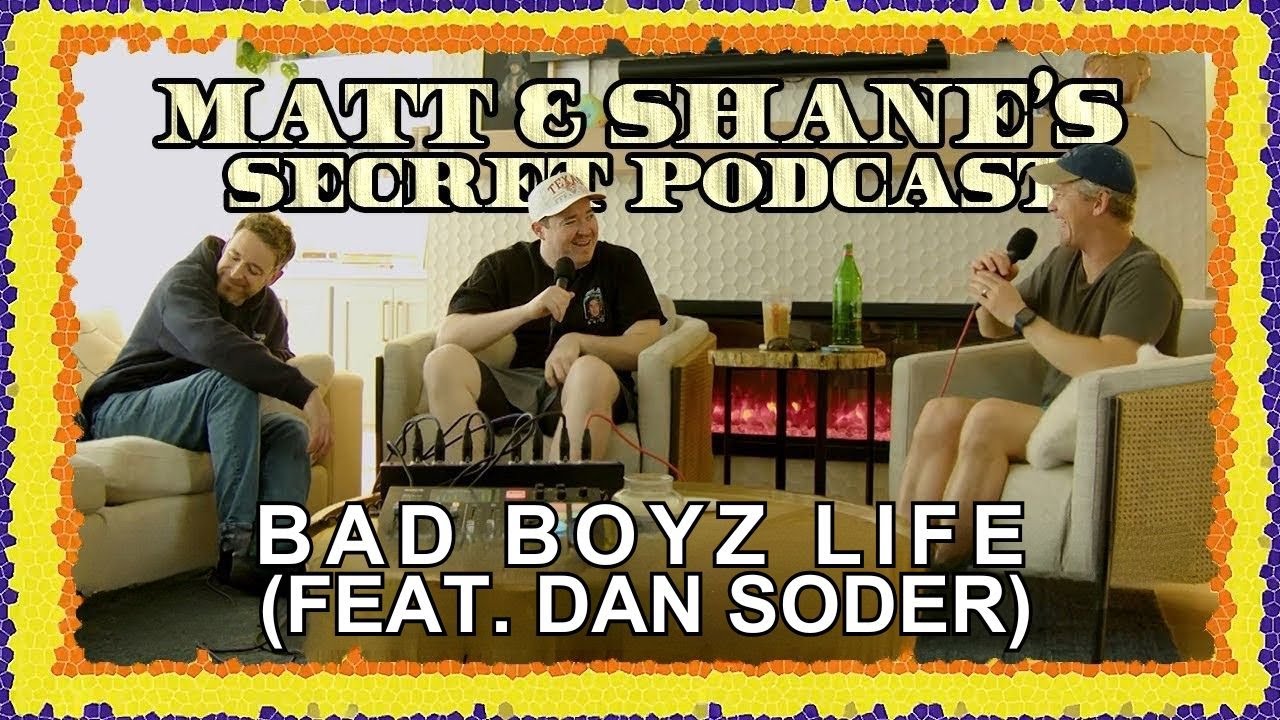 Bad Boyz 4 Lyfe (feat. Dan Soder) Paytch | Matt and Shane's Secret Podcast