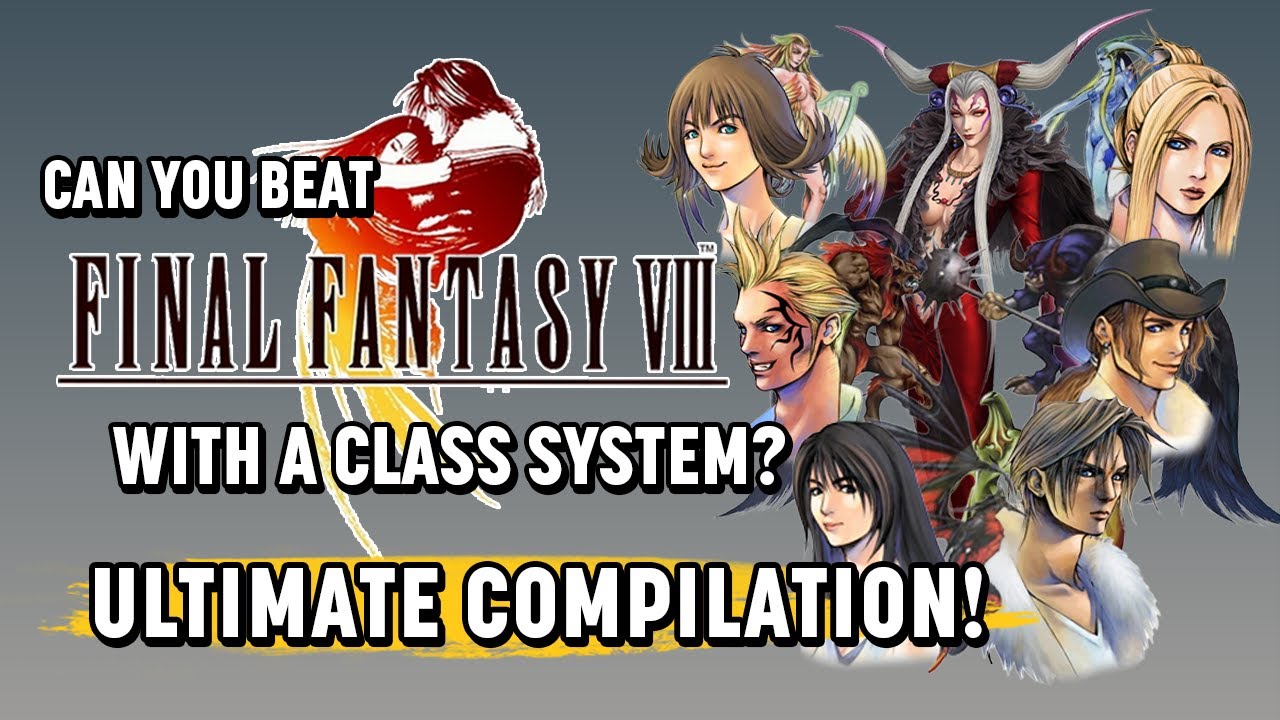 Can You Beat Final Fantasy VIII Using A Class System? (ALL EPISODES)