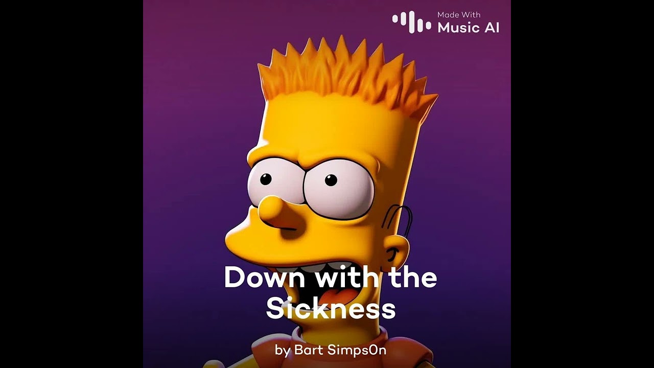 Down With The Sickness (Sung by Bart Simpson) By Disturbed