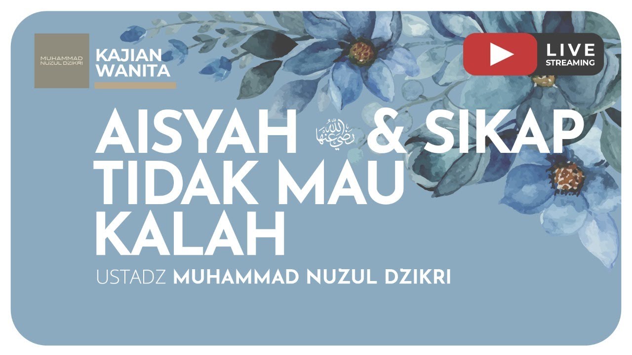 14. AISYAH -RADHIYALLAHU'ANHA & SIKAP TIDAK MAU KALAH | Kajian Wanita