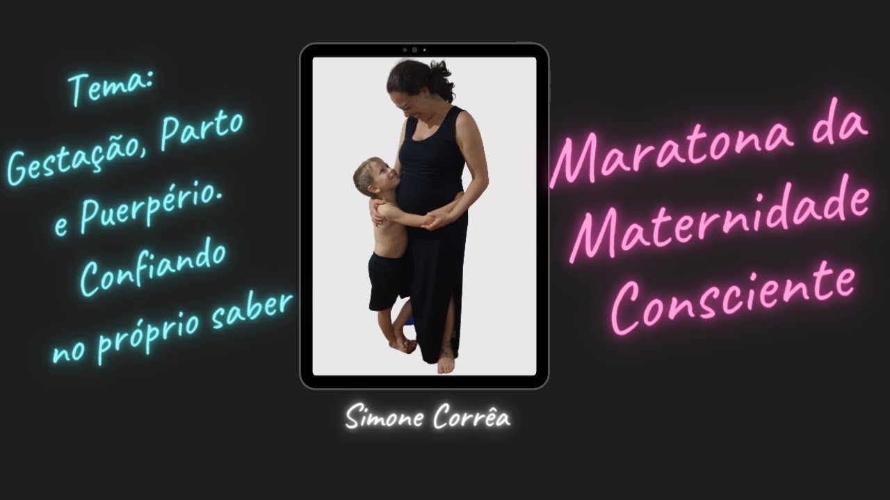14/23 - Maratona da Maternidade Consciente &ndash; Gesta&ccedil;&atilde;o, Parto e Puerp&eacute;rio, com Simone Corr&ecirc;a