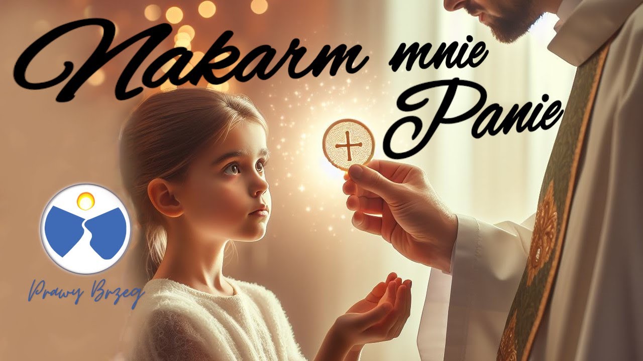 Nakarm mnie Panie  - Pieśń Eucharystyczna | Prawy Brzeg