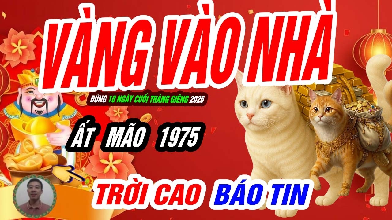 🐱 Mão Được Trời Chấm! ẤT MÃO 1975 đúng 10 ngày cuối tháng giêng 2026 PHÁT TÀI