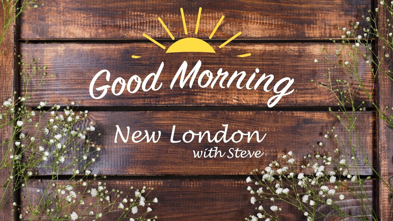 Good Morning New London!