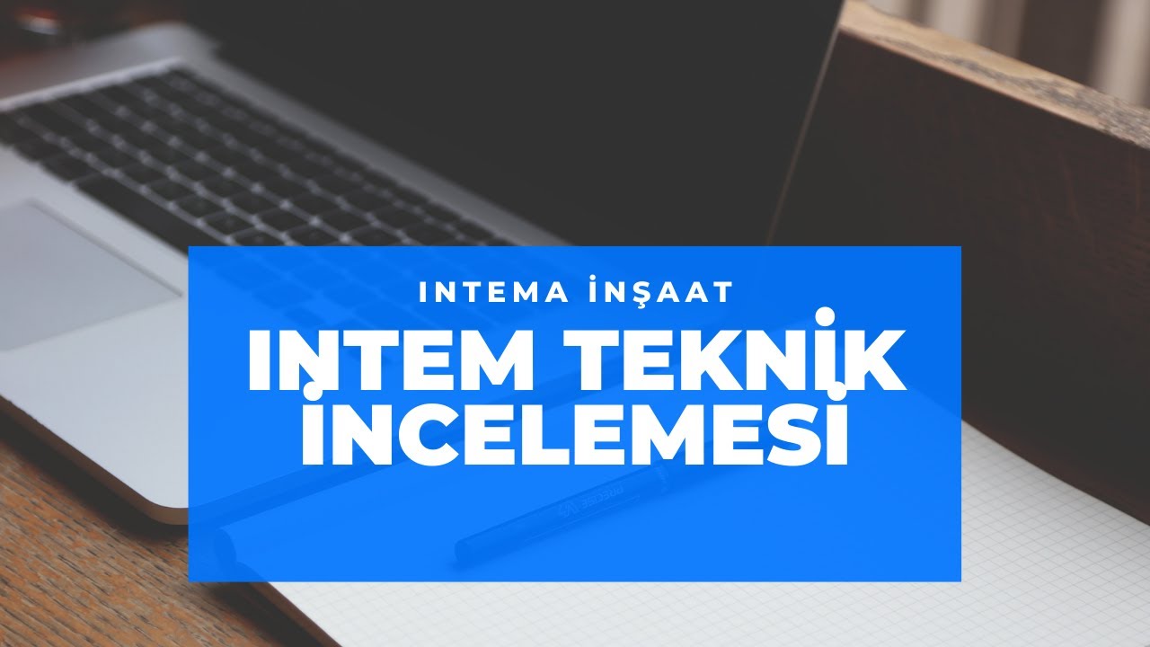 INTEMA   INTEM TEKNİK İNCELEMESİ