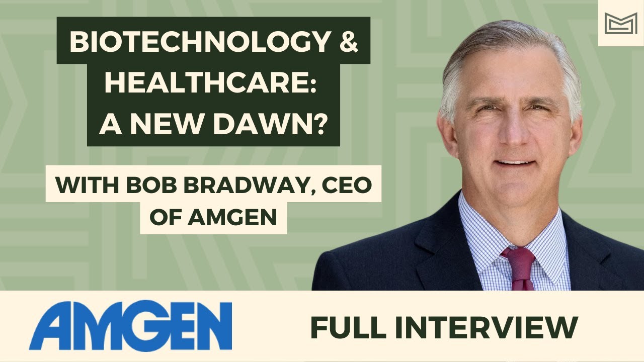 Biotechnology and Healthcare: A New Dawn? With Bob Bradway, CEO of Amgen