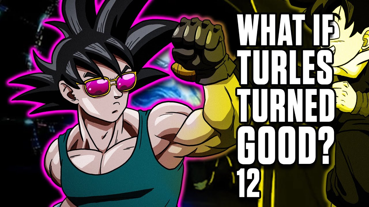 What if Turles Turned Good? 12
