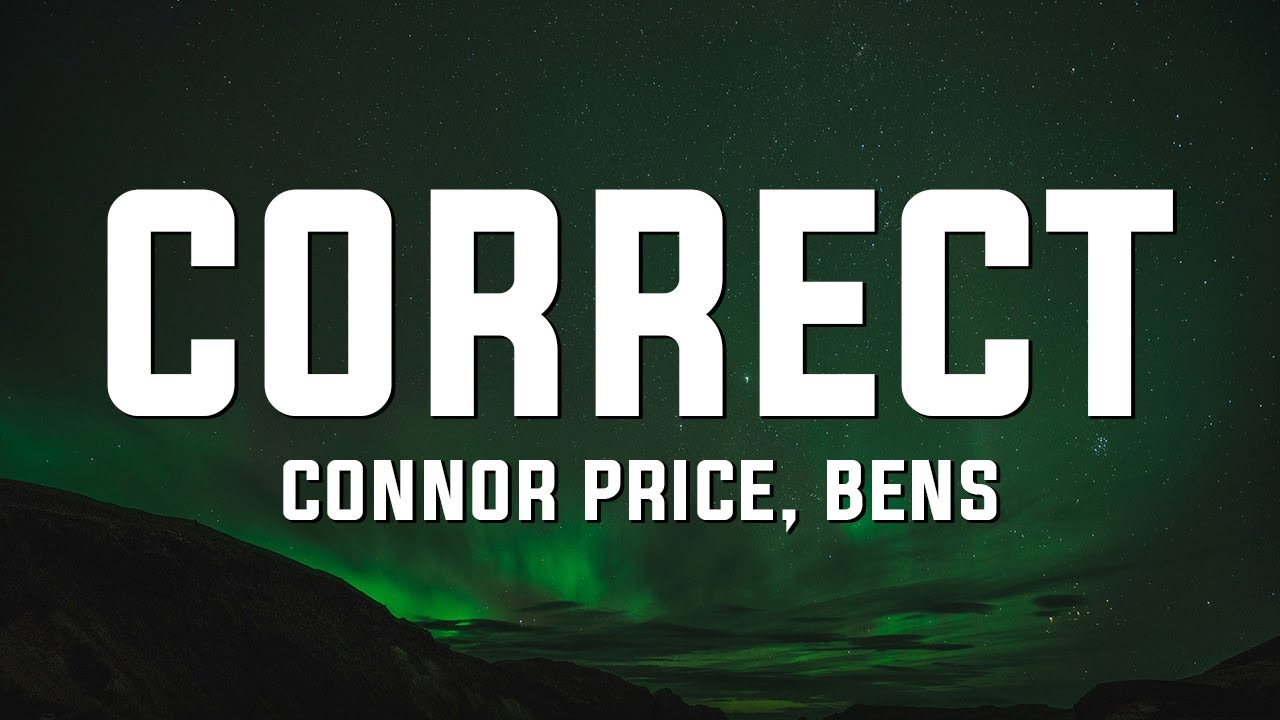 Connor Price & Bens - Correct (Lyrics)
