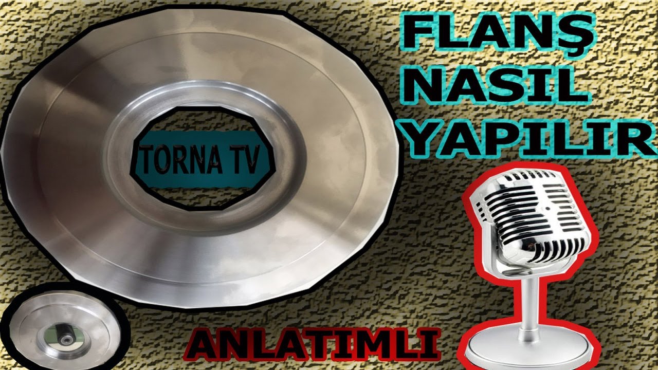 TORNA TEZGAHINDA FLANŞ NASIL İŞLENİR ( SESLİ ANLATIM )
