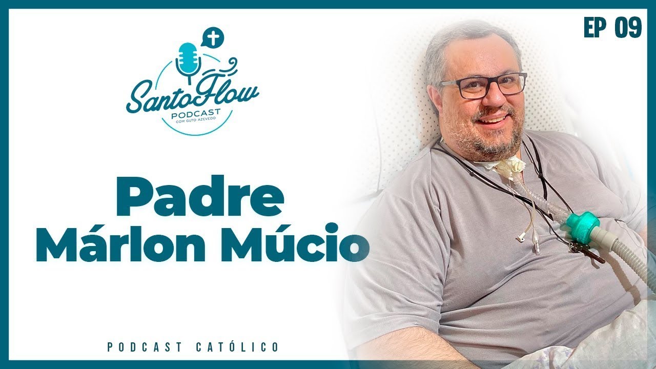PADRE MÁRLON MÚCIO | SantoFlow PodCast | Ep. 09