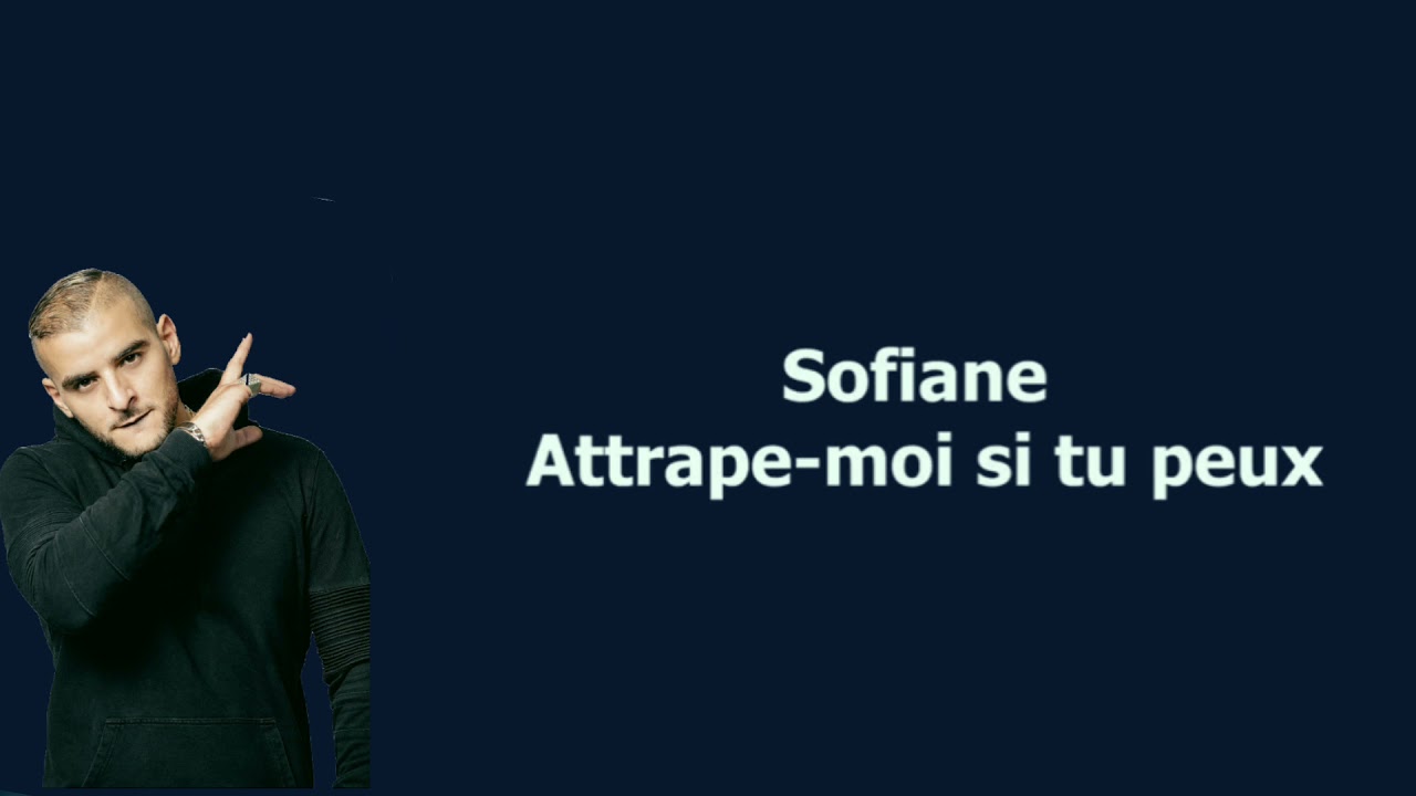 Sofiane - Attrape-moi si tu peux(lyrics paroles)