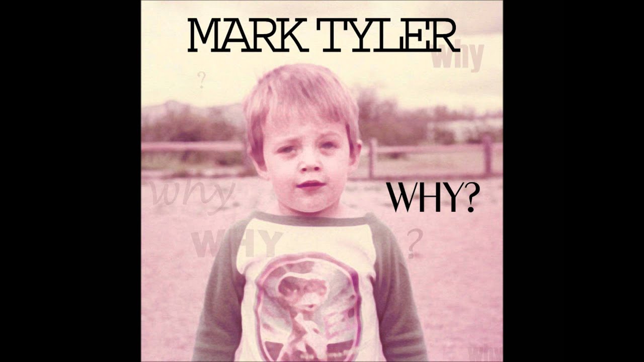 Mark Tyler - Why