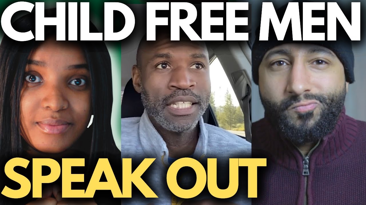 CHILDFREE MEN SPEAKING OUT ON BEING CHILDFREE