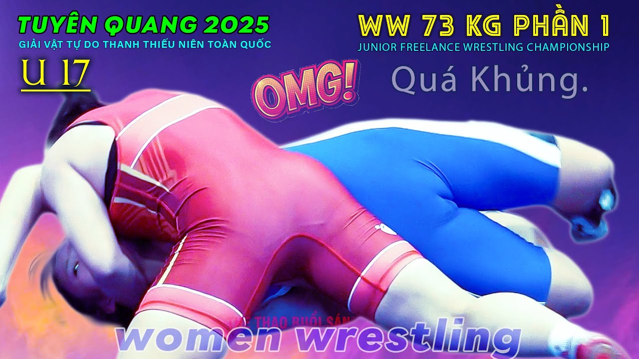 Vật Nữ: Đại Chiến U17 Tuyên Quang - 73 kg P1.The Techniques of Vietnamese Women's Wrestling