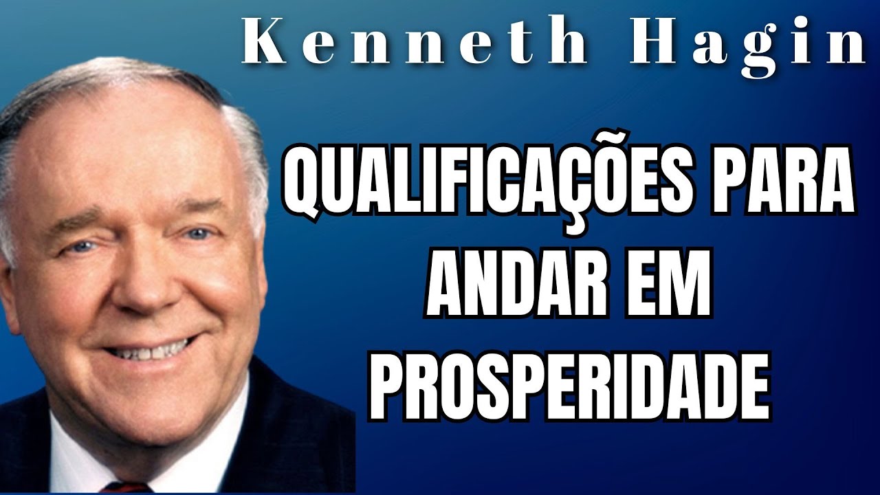 KENNETH HAGIN🔥🔥🔥 -  QUALIFICAÇÕES PARA ANDAR EM PROSPERIDADE. Dublado em Português.