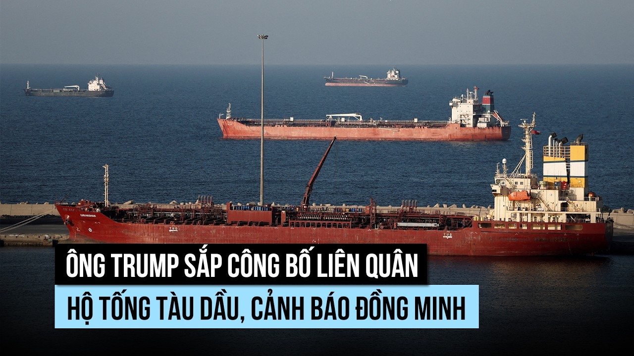 Ông Trump sắp lập liên quân hộ tống tàu ở biển Hormuz khi các 'trùm' xăng dầu lo lắng