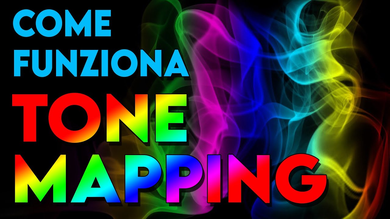 Cos'è e come funziona il Tone Mapping
