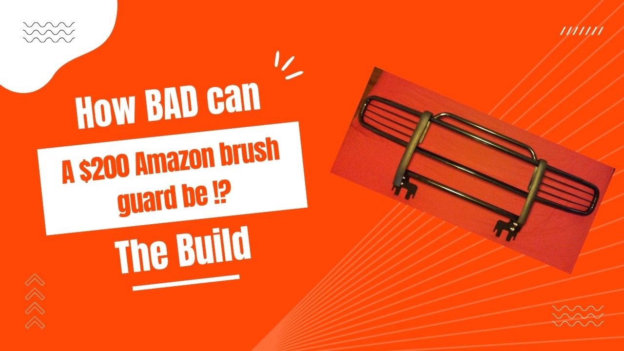 How bad can a $200 Amazon brush guard be !? (The build)
