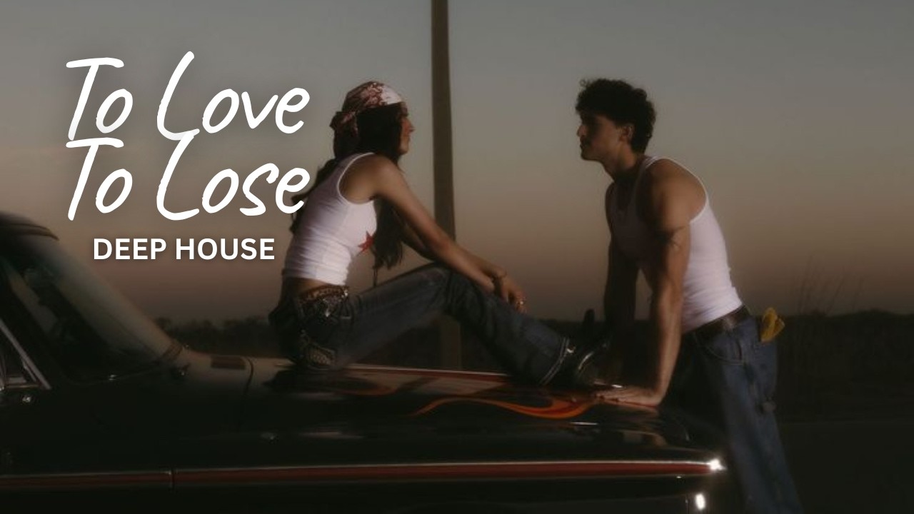 To Love To Lose | Deep House Song 2026